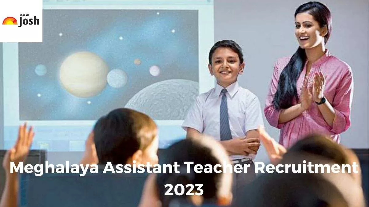 Get all the details regarding Meghalaya Assistant Teacher Recruitment 2023 Notification here.