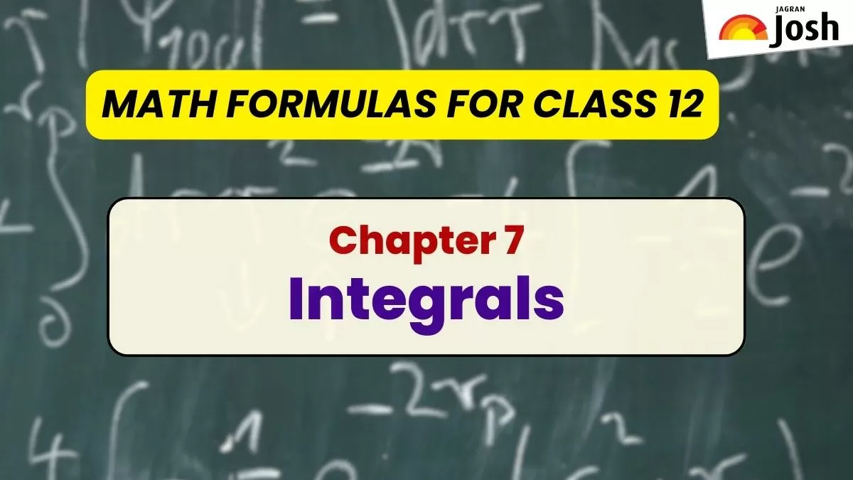 Integrals CBSE Maths Class 12 Chapter 7 Formulas and Properties