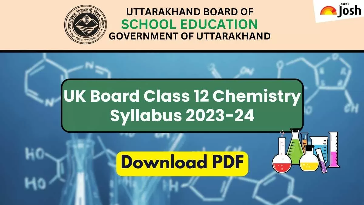 Get here the detailed UK Board UBSE Class 12th Chemistry Syllabus and Paper Pattern