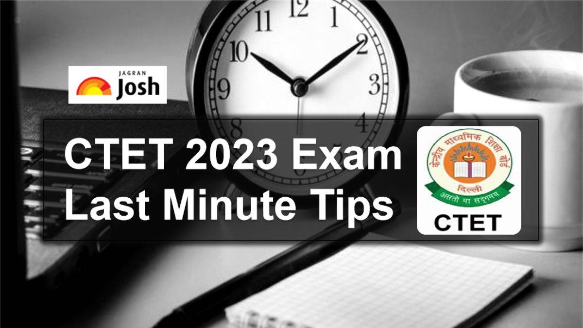 CTET Exam Last Minute Tips 2023