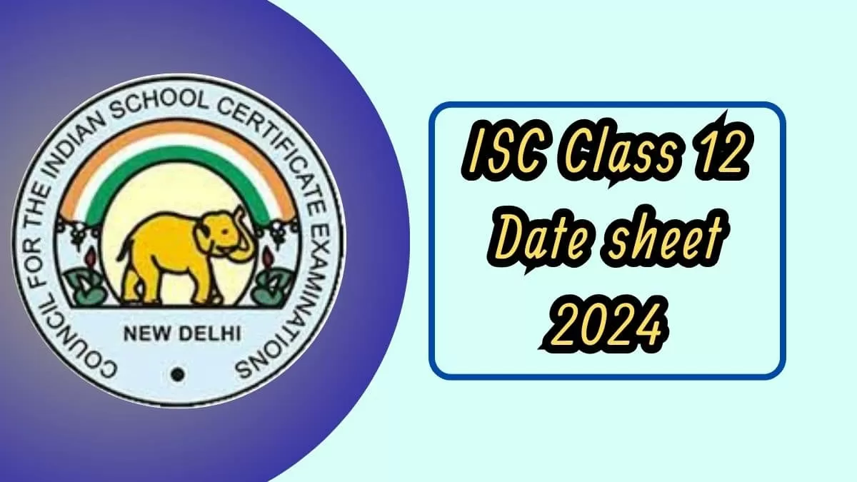 ISC 12th Date Sheet 2024 OUT ISC Class 12 Board Exam Dates, Time Table