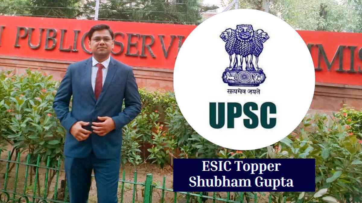 UPSC ESIC Topper Rank 5 Shubham Gupta’s Success Story