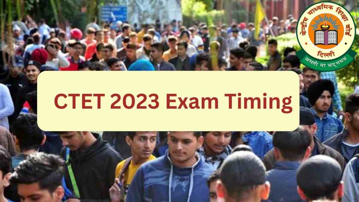 CTET Exam Timing 2023: जानें क्या है सीटीईटी परीक्षा का समय और कितने बजे मिलेगा केंद्र में प्रवेश ?