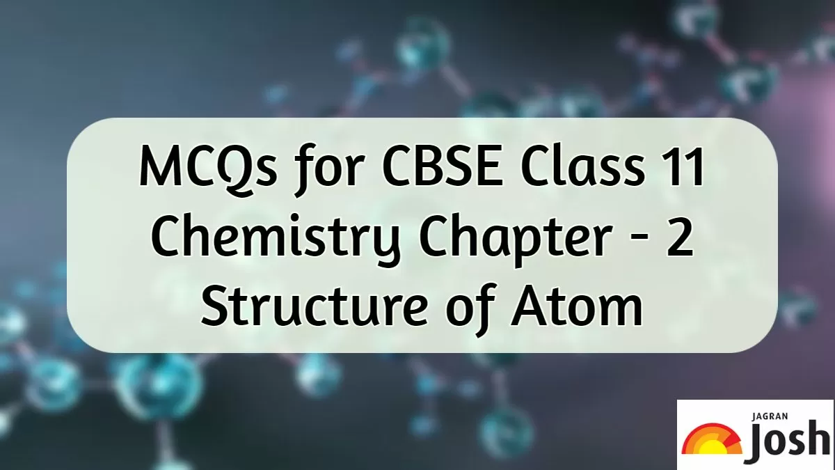 Download MCQs on CBSE Class 11 Structure of Atom in PDF