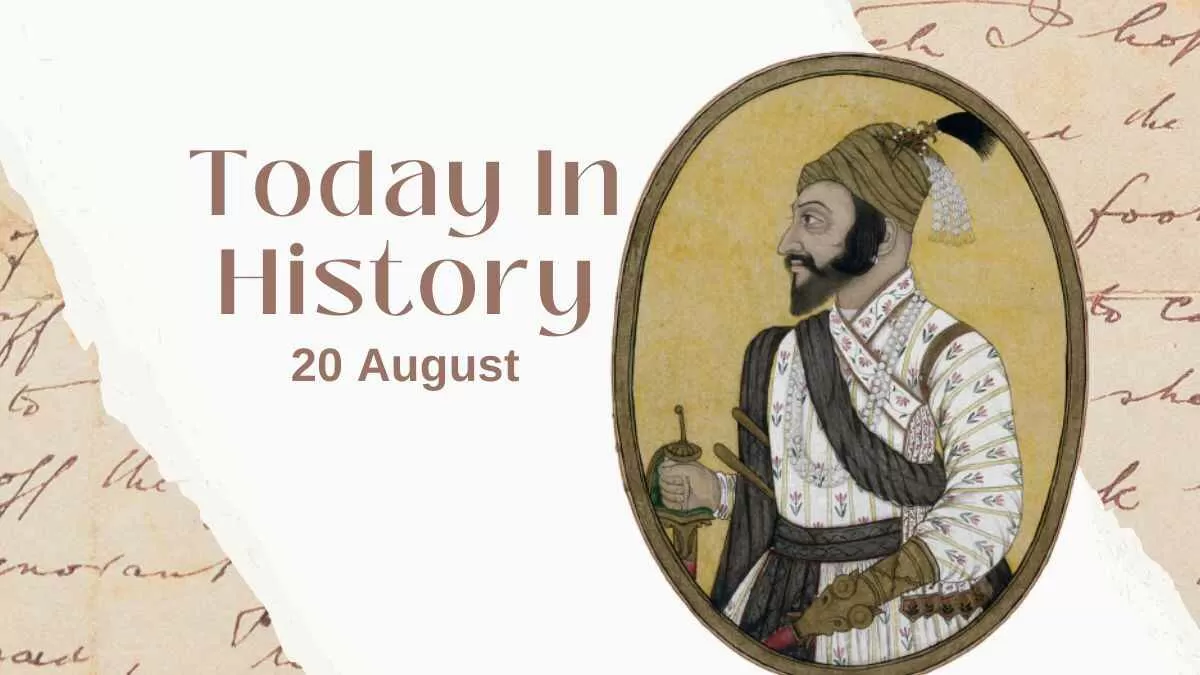 Today in History, 20 August: What Happened on this Day - Birthday, Events, Politics, Death & More