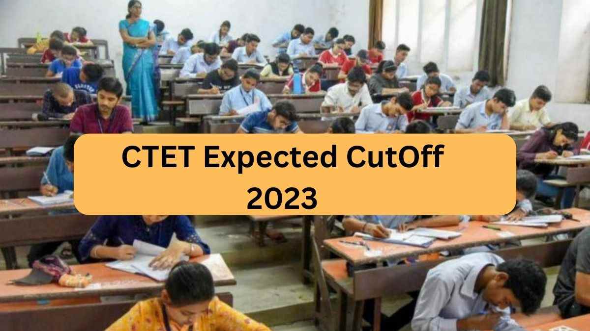 CTET Expected Cutoff Marks 2023: यहाँ चेक करें सीटीईटी परीक्षा की केटेगरी आधारित कट ऑफ    
