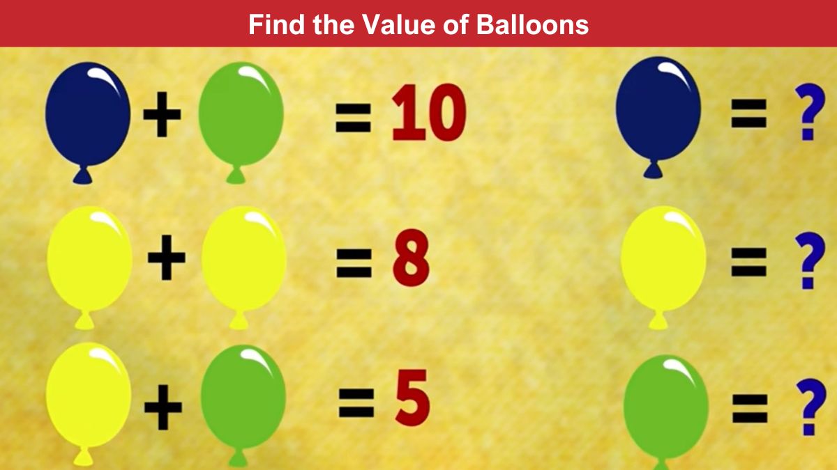 brain-teaser-for-geniuses-find-the-value-of-balloons-in-9-seconds