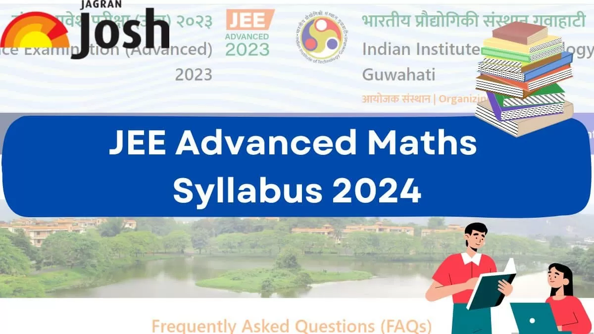 JEE Advanced Mathematics Syllabus 2024 Check the Detailed Syllabus