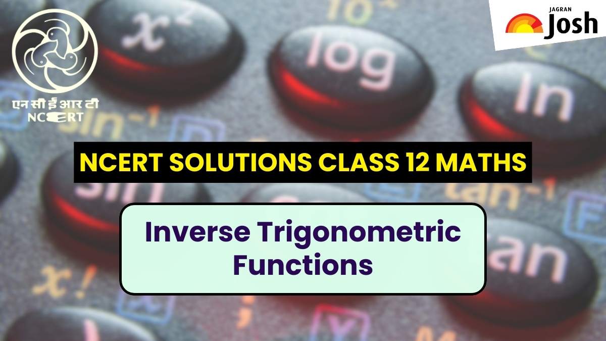 NCERT Solutions for Class 12 Maths Chapter 2 Inverse Trigonometric Functions: Download FREE Pdf