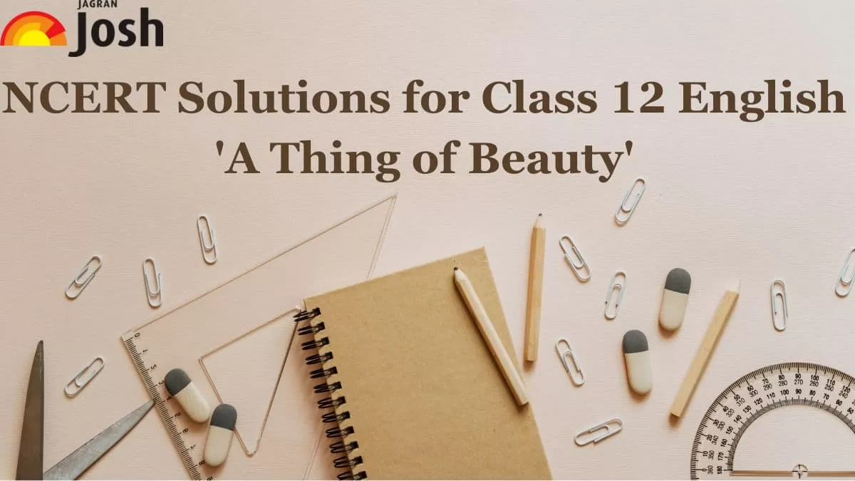 NCERT Solutions for Class 12 English Chapter 3 A Thing of Beauty