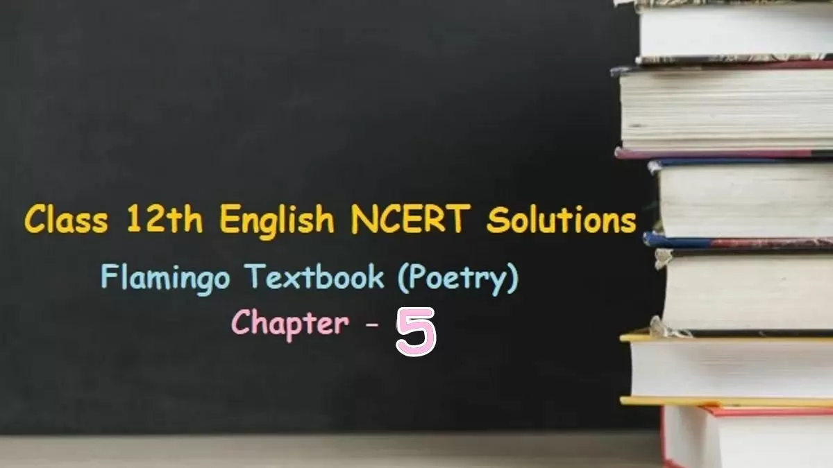 NCERT Solutions for Class 12 English Chapter 5 Aunt Jennifer’s Tigers