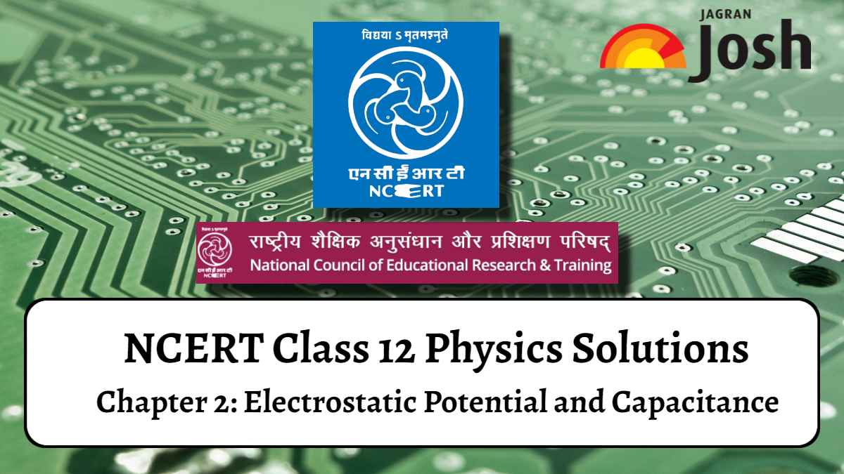 NCERT Solutions for Class 12 Physics Chapter 2 Electrostatic Potential and Capacitance