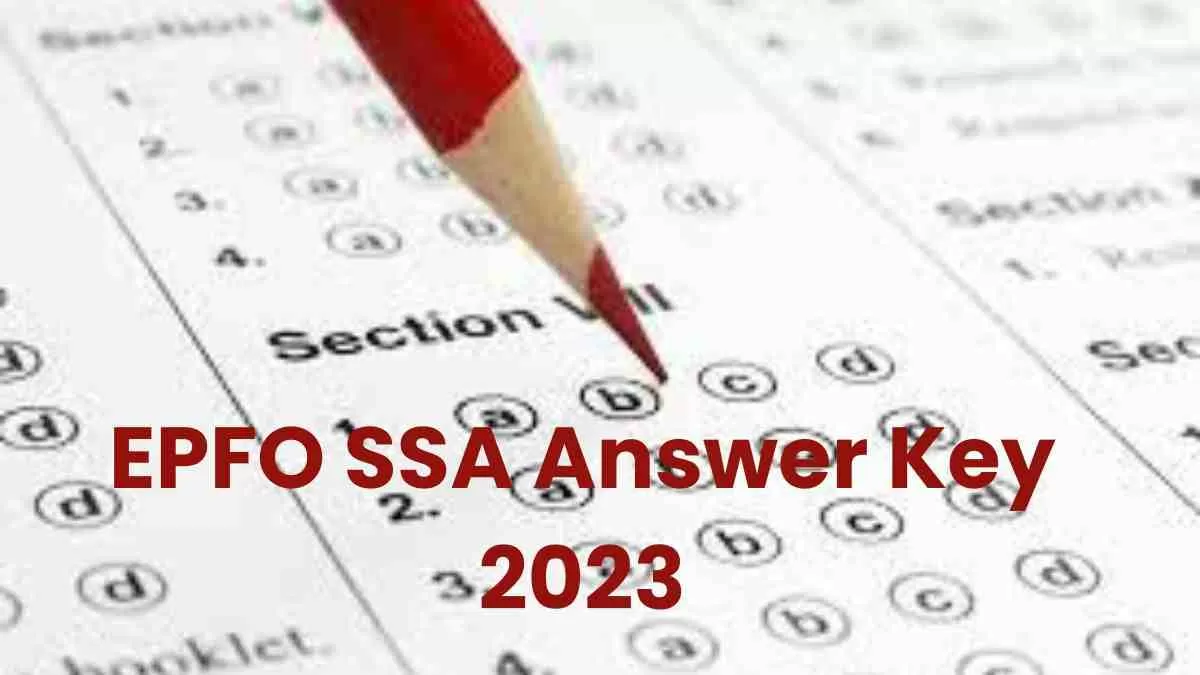 जल्द जारी होगी EPFO SSA की उत्तर कुंजी 