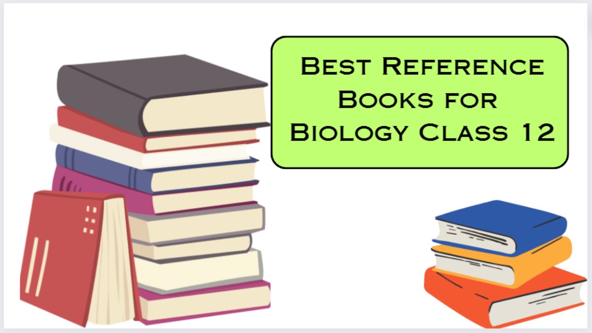 Get here list of best Reference Books for class 12 Biology along with Book and Author name