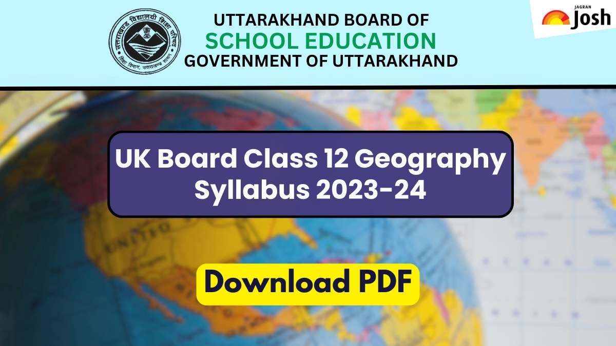 Get here the detailed UK Board UBSE Class 12th Geography Syllabus and Paper Pattern