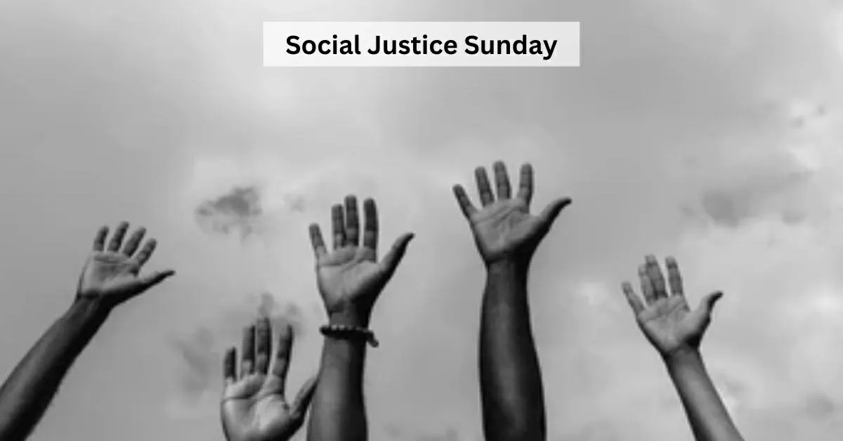 Social Justice Sunday 2023 Know Why this is celebrated? History behind it