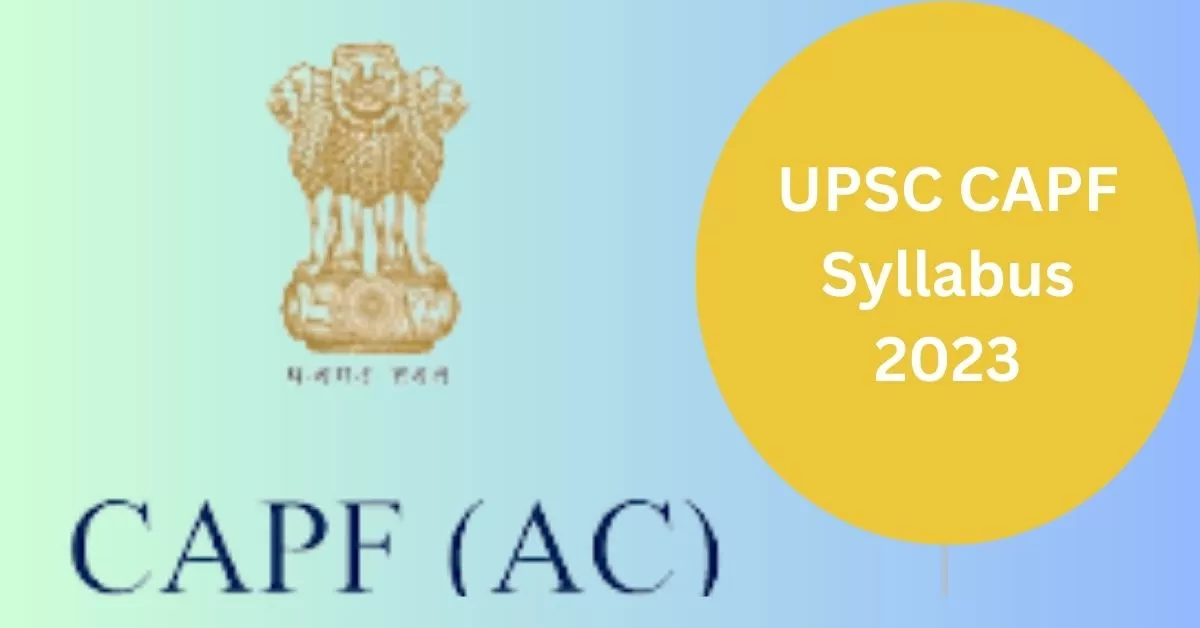 UPSC CAPF Syllabus 2023