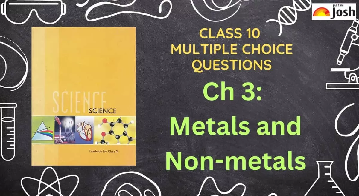 Metals And Non-metals Class 10 NCERT MCQs: Science Chapter 3 Multiple ...