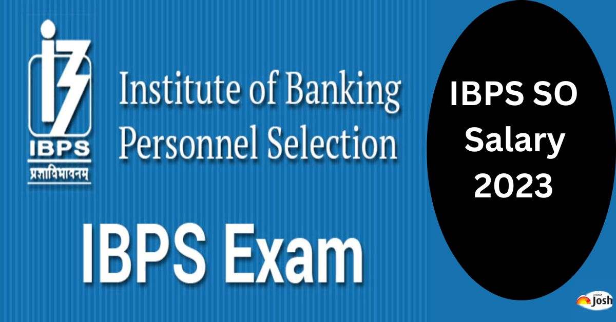 IBPS SO Salary 2023: Specialist Officer Pay Scale, In Hand Salary, Job ...