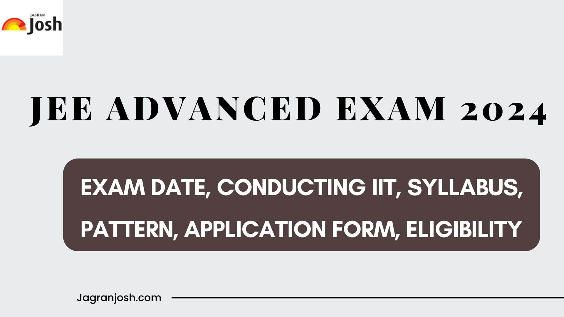 JEE Advanced 2024 Conducting IIT, Exam Date, Eligibility, Syllabus