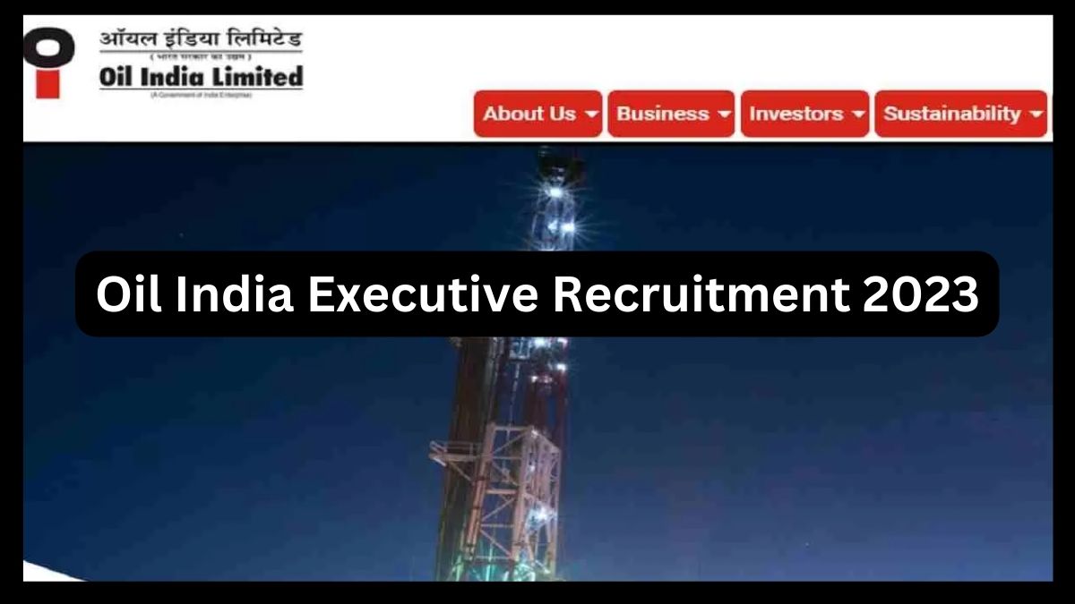 Oil India Executive Recruitment 2023 इलेक्ट्रिकल सुपरवाइजर और अन्य