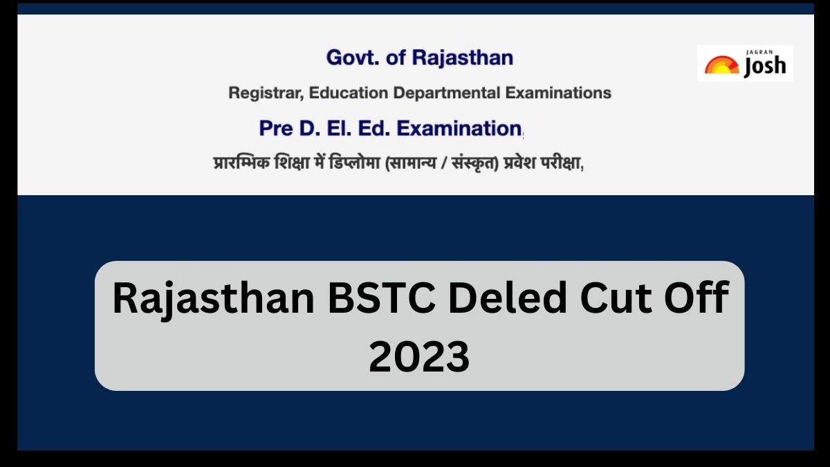 Rajasthan BSTC Deled Cut Off 2023: राजस्थान बीएसटीसी डीएलएड परीक्षा कट ऑफ अंक के साथ यहां देखें एग्जाम एनालिसिस