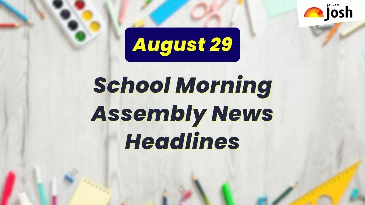 Get here today’s news headlines in English for School Assembly on August 29