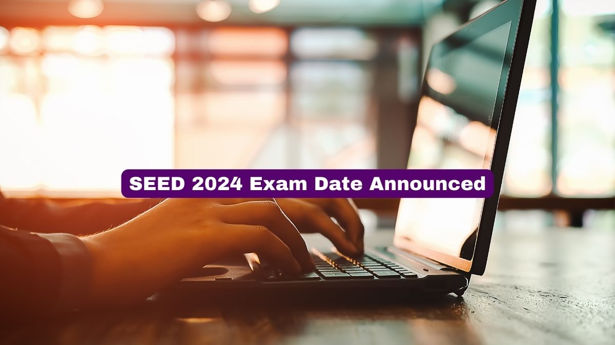 SEED 2024 Exam Date Released, Registrations Extended till Nov 30; Apply