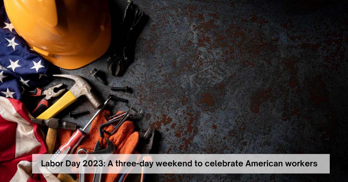 When is Labor Day 2023? Is It a Federal Holiday, Know All the Details here