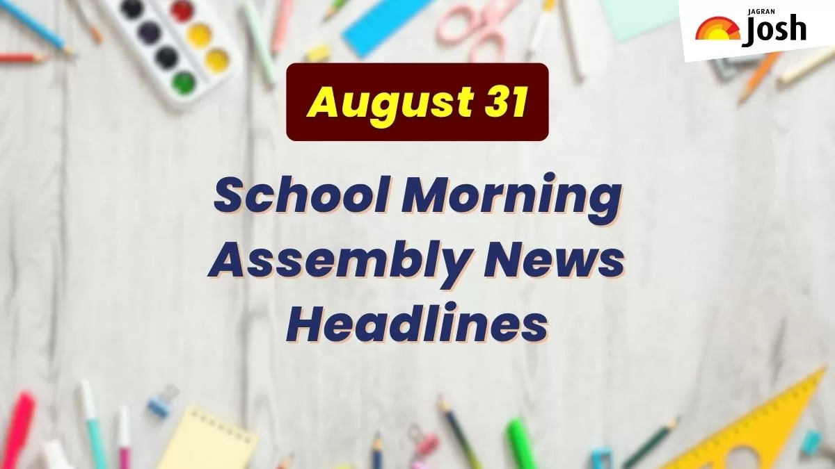 Get here today’s news headlines in English for School Assembly on August 31