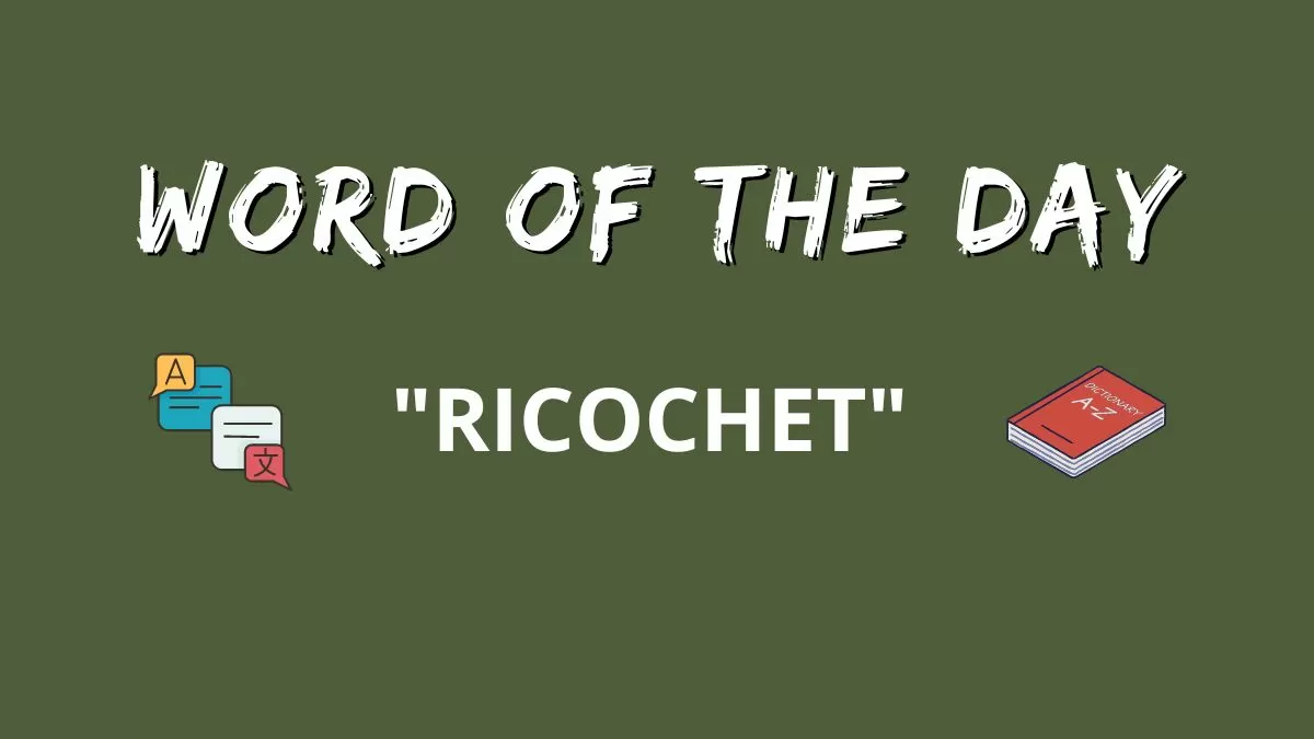 Word of the Day: Ricochet 