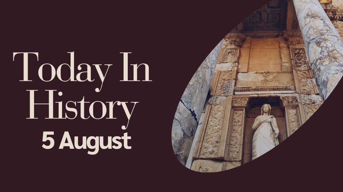 Today in History, 5 August: What Happened on this Day - Birthday
