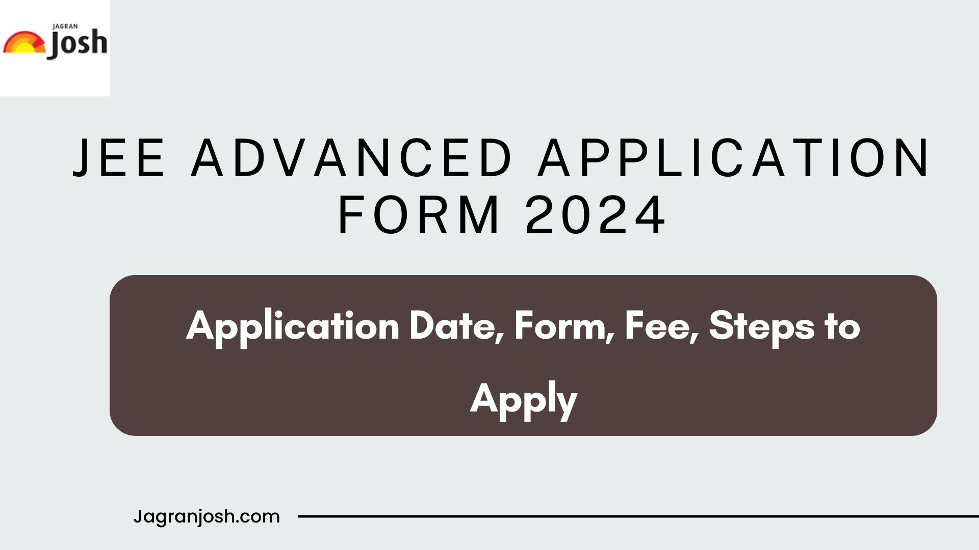 JEE Advanced Application Form 2024 Registration Liaank, Last Date, Fee