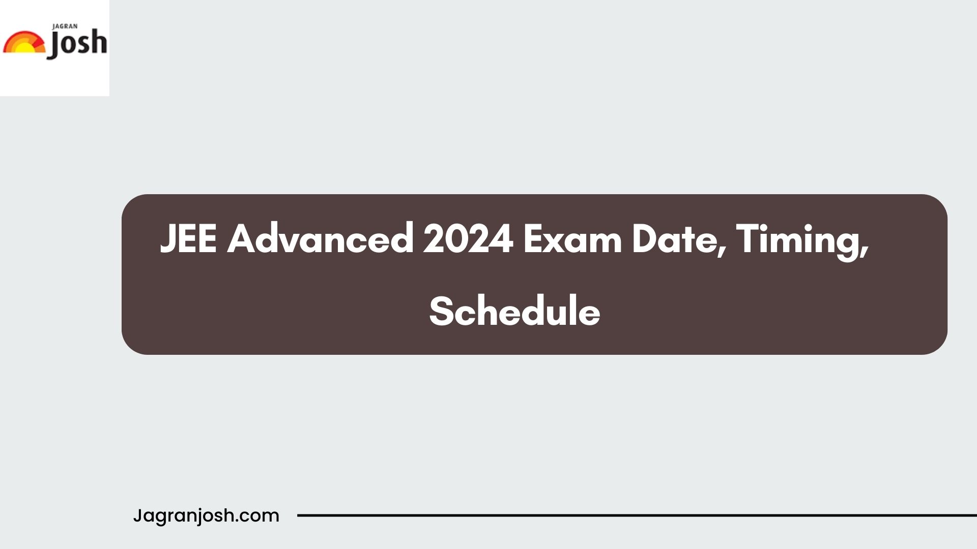 JEE Advanced Exam Date 2024 Exam Timing, Schedule Jagran Josh