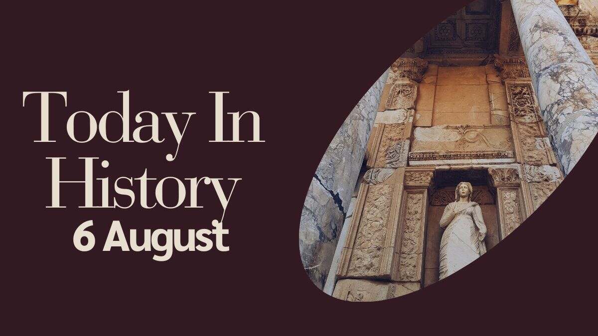 today-in-history-6-august-what-happened-on-this-day-birthday