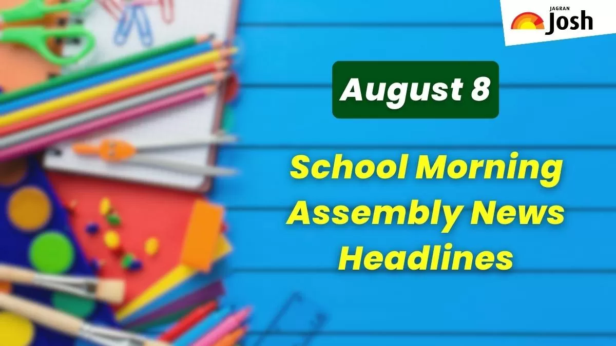 Get here today’s news headlines in English for School Assembly on August 8