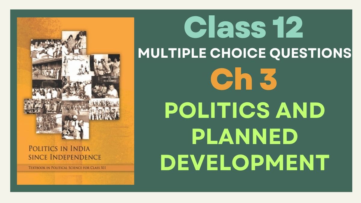 CBSE Politics And Planned Development Class 12 MCQs of NCERT Politics In India Since Independence Chapter 3
