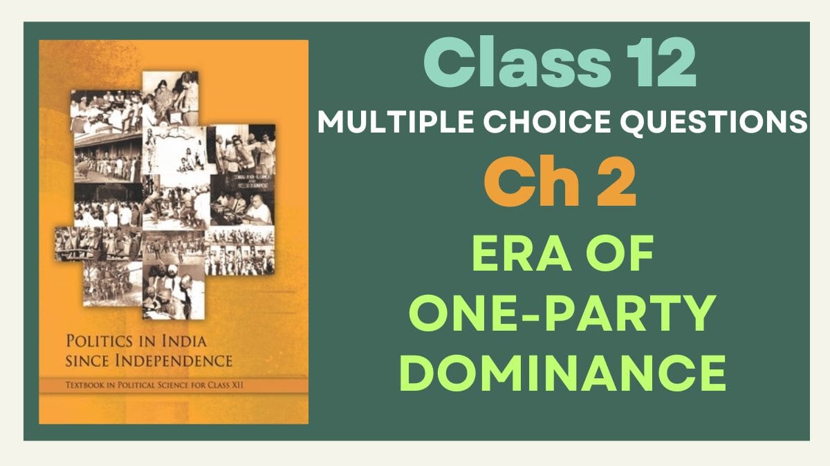 CBSE Era Of One-Party Dominance Class 12 MCQs