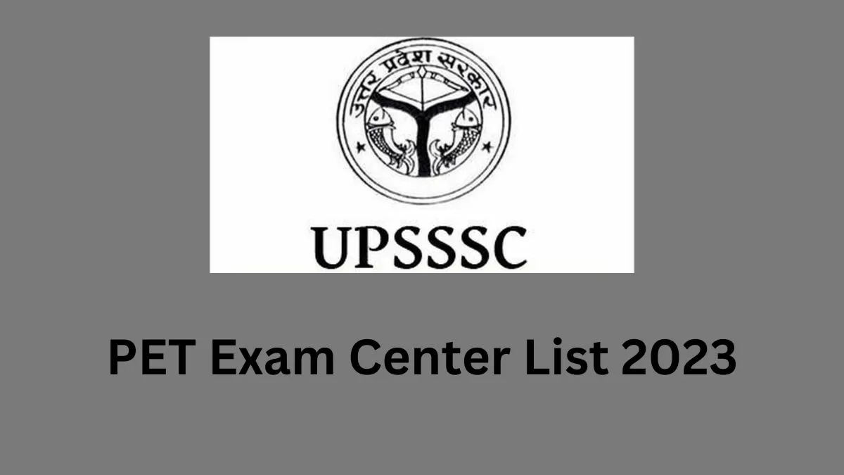 UPSSSC PET 2023 Exam Center List जानें किन शहरों और जिलों में आयोजित