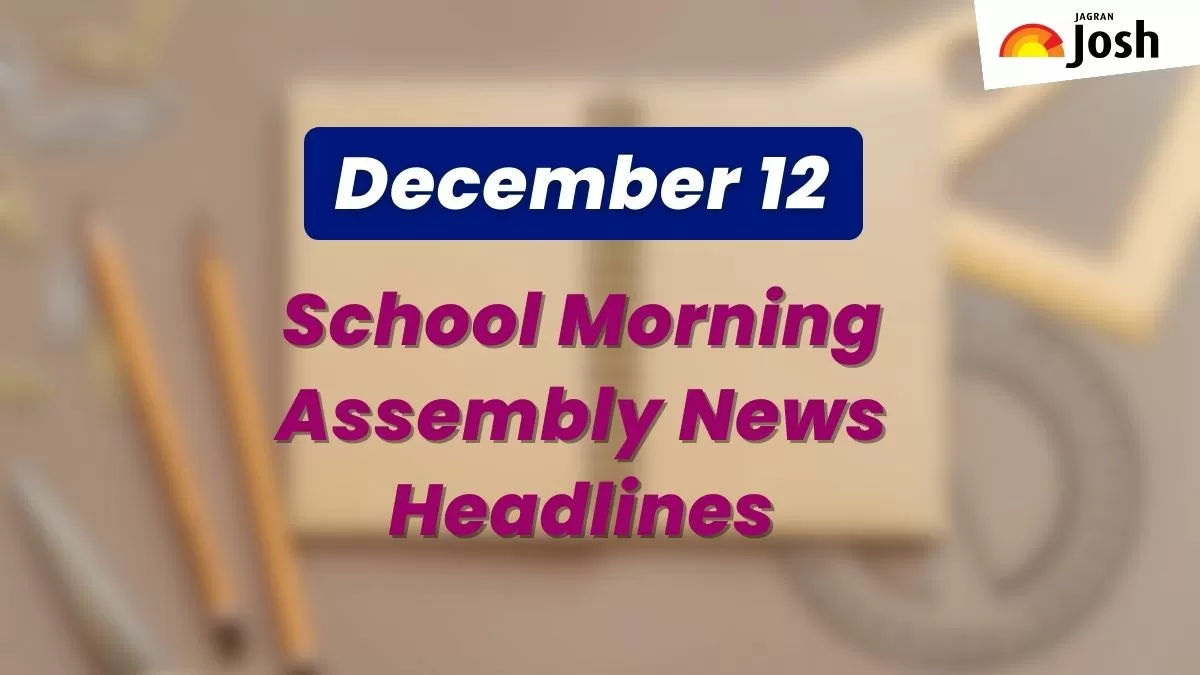 Get here today’s news headlines in English for School Assembly on December 12