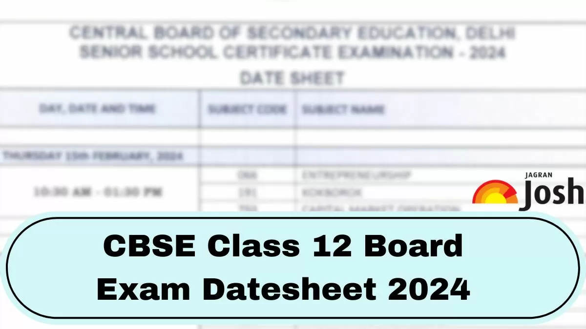 CBSE Class 12 Date Sheet 2024 (Revised) and Practical Dates