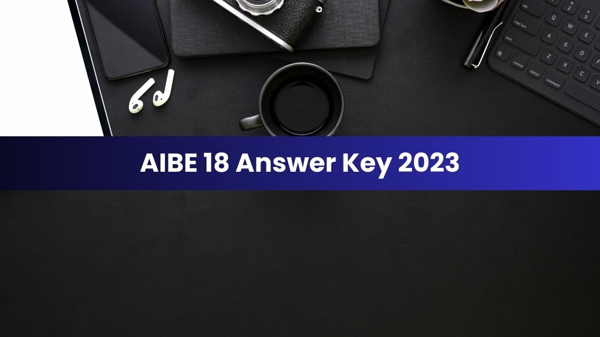 AIBE 18 Answer Key 2023 OUT On Allindiabarexamination.com; Know How To ...