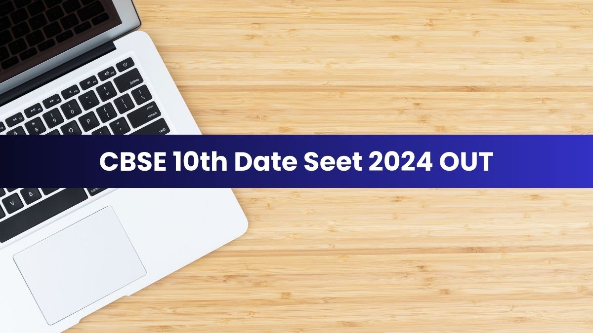 CBSE Class 10 Date Sheet 2024 OUT Check CBSE Class 10th Date Sheet