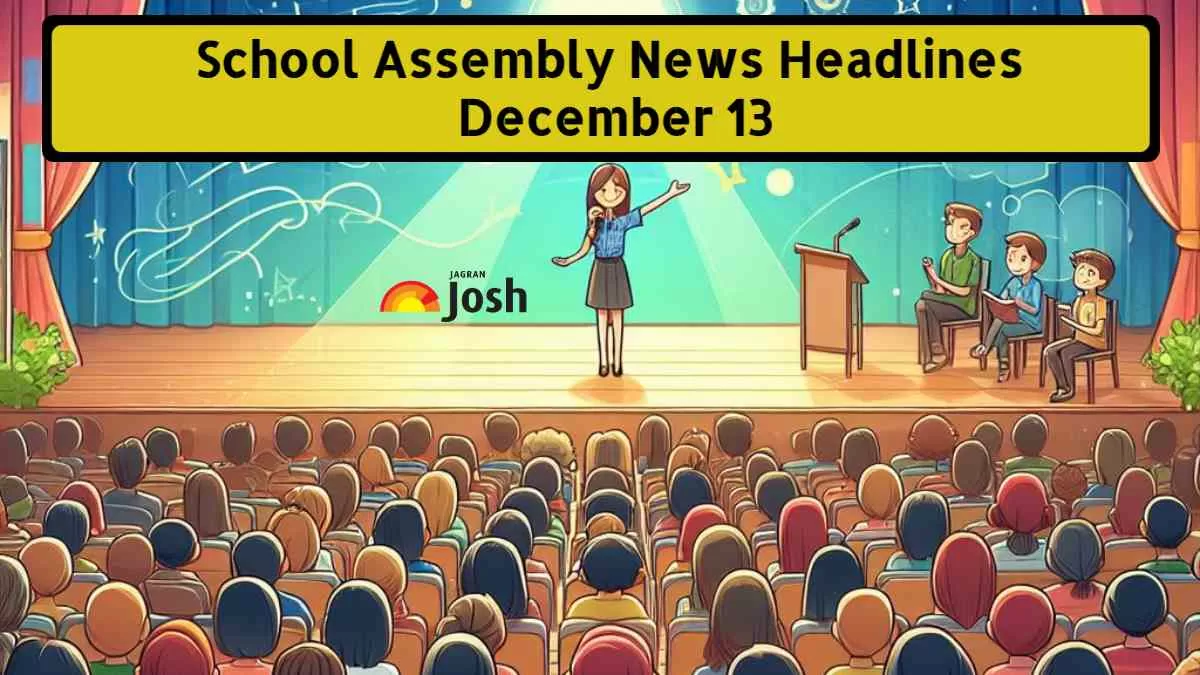 Get here today’s news headlines in English for School Assembly on December 13
