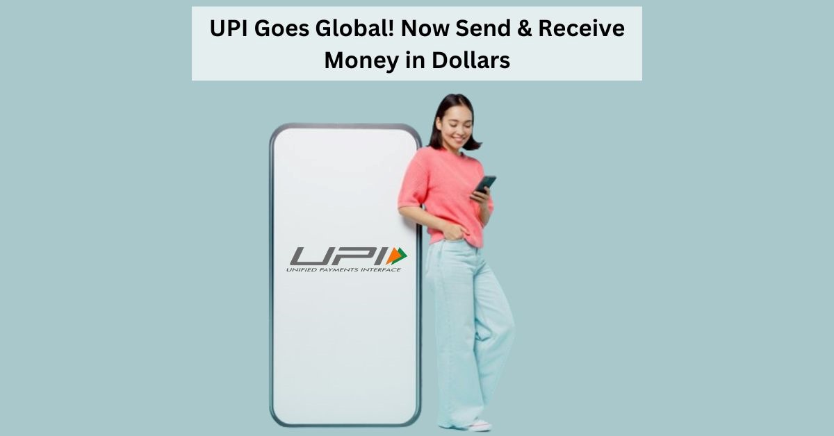 UPI Payments To Go Global: You Will Soon Be Able To Make Transactions in US Dollar