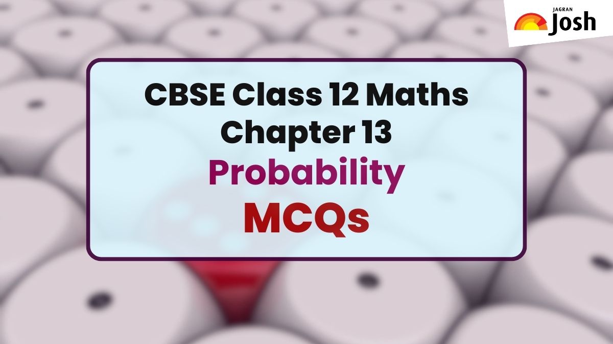 CBSE Class 12 Maths Chapter 13 Probability MCQs