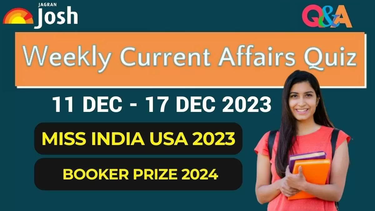 Weekly Current Affairs Questions And Answers: 11 December To 17 ...