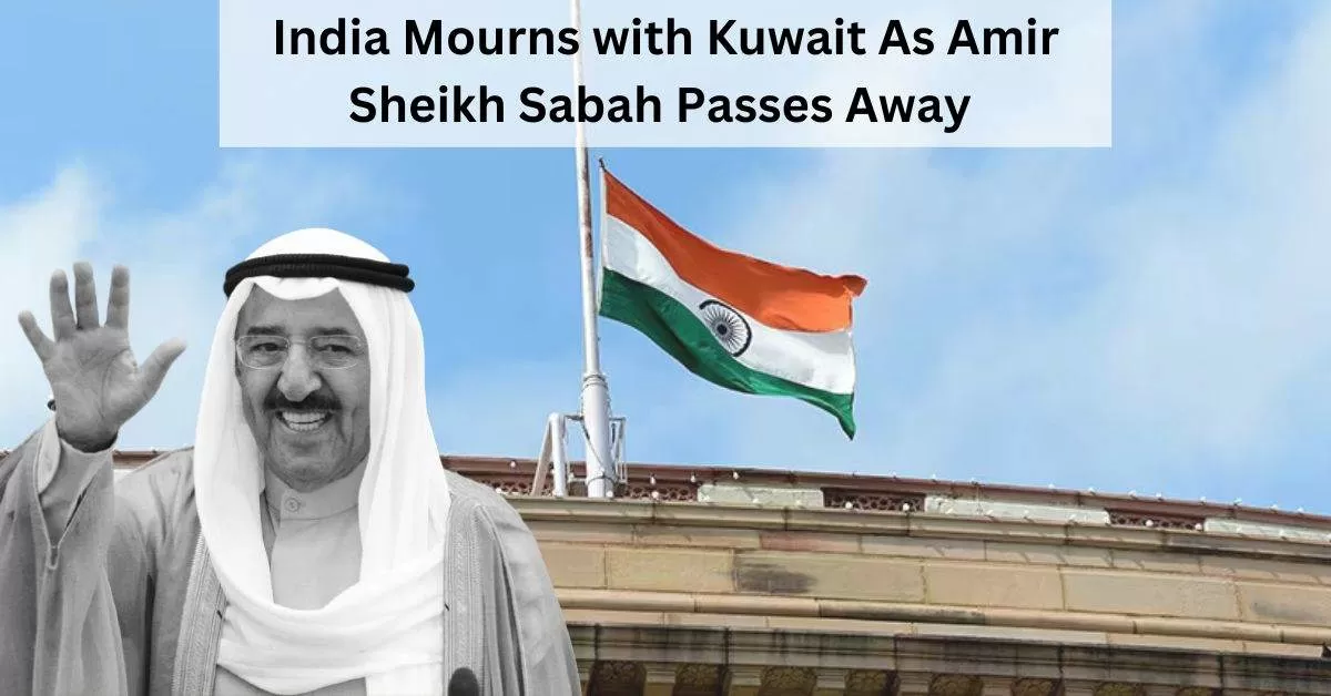 Why Indian Flags are at Half Mast? India Mourns the Passing of Amir Al-Sabah