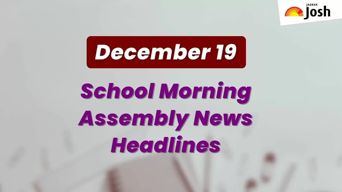 Get here today’s news headlines in English for School Assembly on December 19