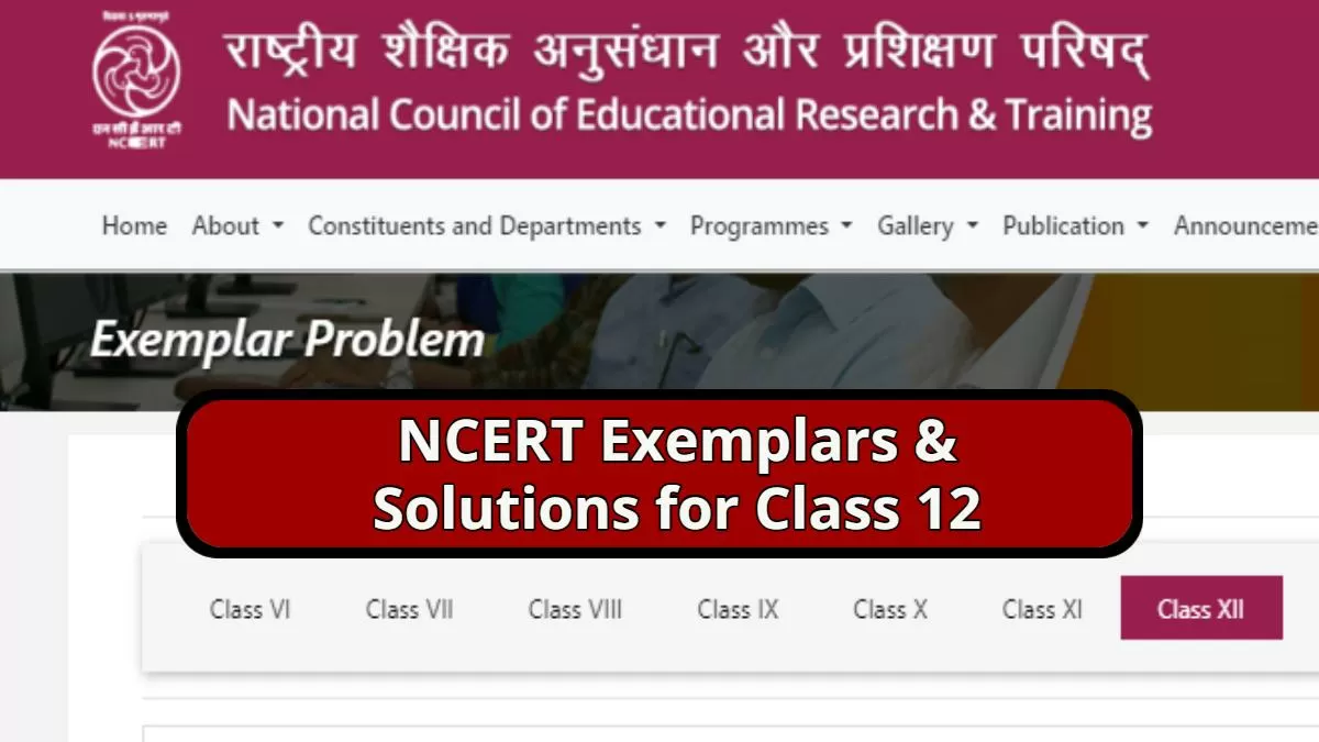 Get here NCERT Exemplar and Solutions for Class 12